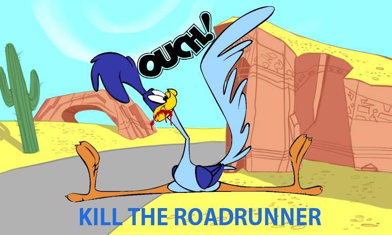 Kill the Roadrunner